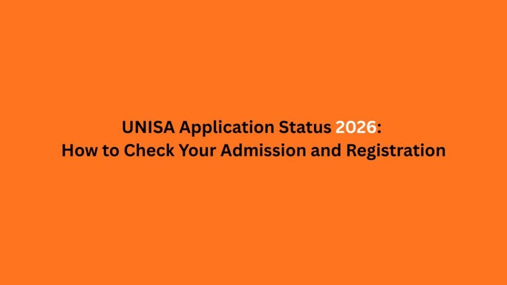 UNISA Application Status 2026: How to Check Your Admission and Registration